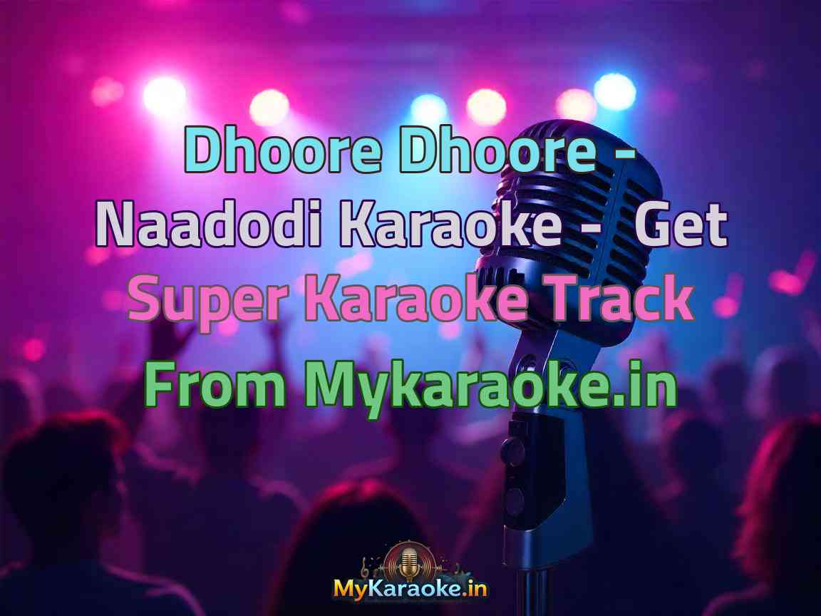Dhoore Dhoore - Naadodi  Karaoke - Get Super Karaoke Track from Mykaraoke.in