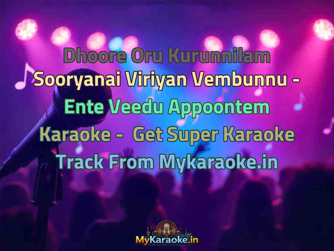 Dhoore Oru Kurunnilam Sooryanai Viriyan Vembunnu - Ente Veedu Appoontem  Karaoke - Get Super Karaoke Track from Mykaraoke.in