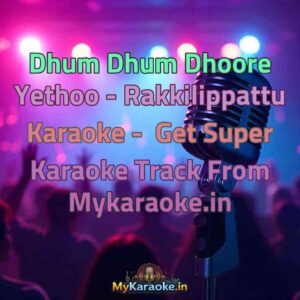 Dhum Dhum Dhoore Yethoo - Rakkilippattu  Karaoke - Get Super Karaoke Track from Mykaraoke.in