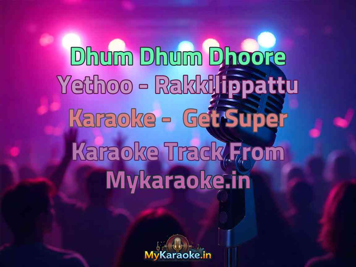 Dhum Dhum Dhoore Yethoo - Rakkilippattu  Karaoke - Get Super Karaoke Track from Mykaraoke.in