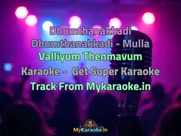 Dhumthanakkadi Dhumthanakkadi - Mulla Valliyum Thenmavum  Karaoke - Get Super Karaoke Track from Mykaraoke.in