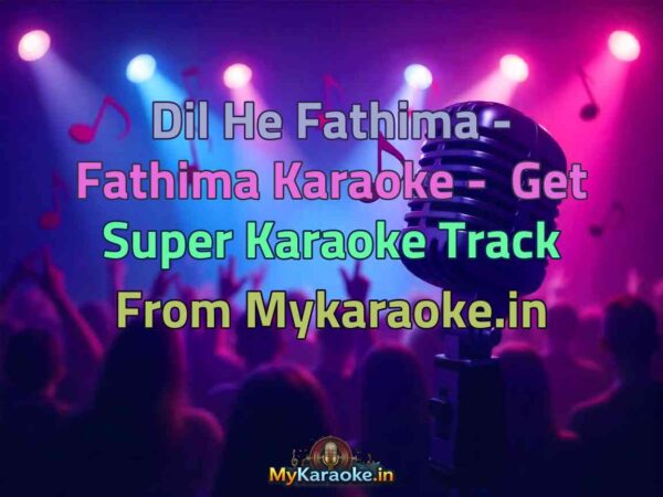 Dil He Fathima - Fathima  Karaoke - Get Super Karaoke Track from Mykaraoke.in