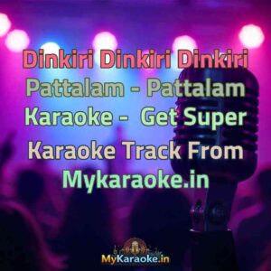 Dinkiri Dinkiri Dinkiri Pattalam - Pattalam  Karaoke - Get Super Karaoke Track from Mykaraoke.in