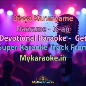 Divya Karunyame Daivame - X-an Devotional  Karaoke - Get Super Karaoke Track from Mykaraoke.in