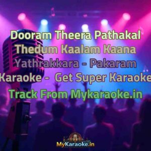Dooram Theera Pathakal Thedum Kaalam Kaana Yathrakkara - Pakaram  Karaoke - Get Super Karaoke Track from Mykaraoke.in