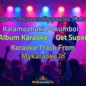 Doore Kannadippuzha Kala Kalamozhuki Pokumbol - Album  Karaoke - Get Super Karaoke Track from Mykaraoke.in