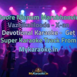 Doore Ninnum Marubhoovin Vazhikaliloode - X-an Devotional  Karaoke - Get Super Karaoke Track from Mykaraoke.in