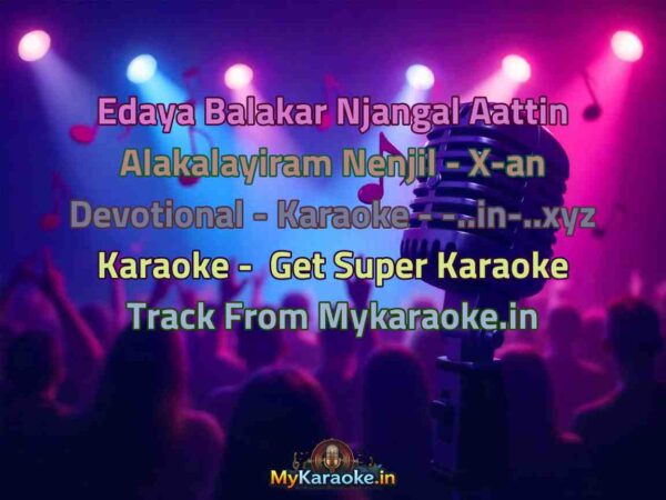 Edaya Balakar Njangal Aattin Alakalayiram Nenjil - X-an Devotional - Karaoke - -..in-..xyz  Karaoke - Get Super Karaoke Track from Mykaraoke.in