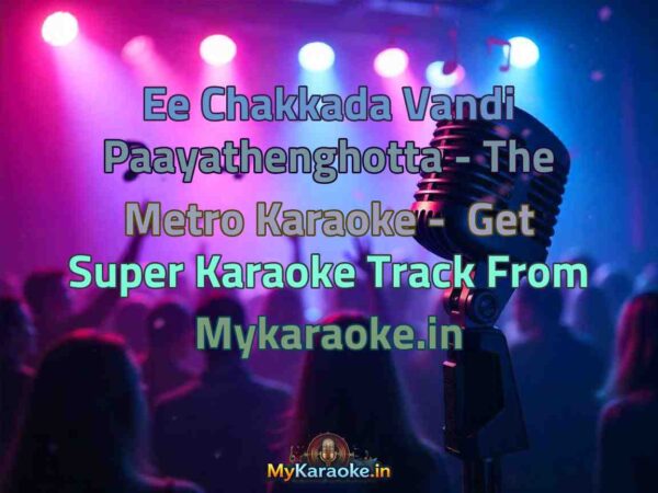 Ee Chakkada Vandi Paayathenghotta - The Metro  Karaoke - Get Super Karaoke Track from Mykaraoke.in