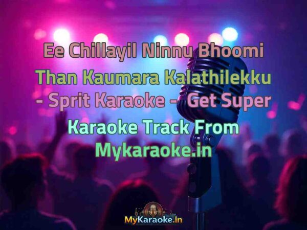 Ee Chillayil Ninnu Bhoomi Than Kaumara Kalathilekku - Sprit  Karaoke - Get Super Karaoke Track from Mykaraoke.in