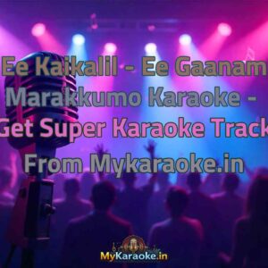 Ee Kaikalil - Ee Gaanam Marakkumo  Karaoke - Get Super Karaoke Track from Mykaraoke.in