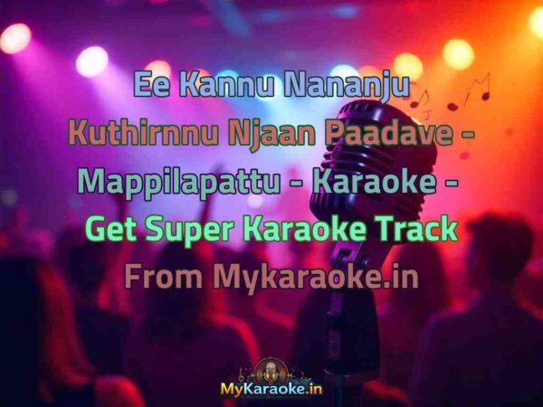 Ee Kannu Nananju Kuthirnnu Njaan Paadave - Mappilapattu -  Karaoke - Get Super Karaoke Track from Mykaraoke.in