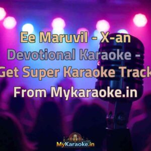 Ee Maruvil - X-an Devotional  Karaoke - Get Super Karaoke Track from Mykaraoke.in