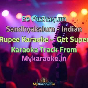 Ee Puzhayum Sandhyakalum - Indian Rupee  Karaoke - Get Super Karaoke Track from Mykaraoke.in