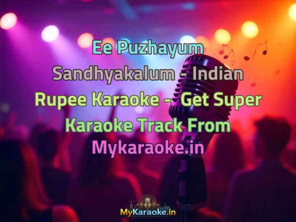 Ee Puzhayum Sandhyakalum - Indian Rupee  Karaoke - Get Super Karaoke Track from Mykaraoke.in