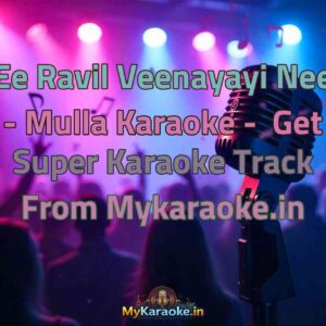 Ee Ravil Veenayayi Nee - Mulla  Karaoke - Get Super Karaoke Track from Mykaraoke.in