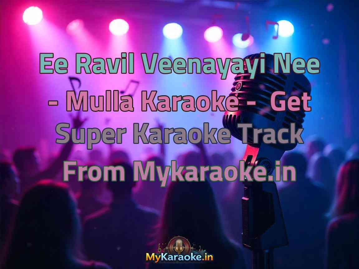 Ee Ravil Veenayayi Nee - Mulla  Karaoke - Get Super Karaoke Track from Mykaraoke.in