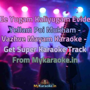 Ee Yugam Kaliyugam Evide Yellam Poi Mukham - Vazhve Mayam  Karaoke - Get Super Karaoke Track from Mykaraoke.in