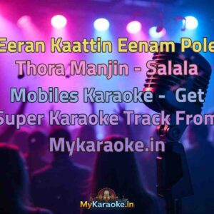 Eeran Kaattin Eenam Pole Thora Manjin - Salala Mobiles  Karaoke - Get Super Karaoke Track from Mykaraoke.in