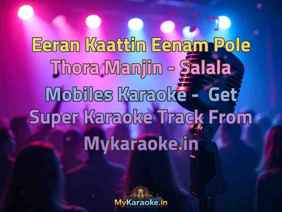 Eeran Kaattin Eenam Pole Thora Manjin - Salala Mobiles  Karaoke - Get Super Karaoke Track from Mykaraoke.in