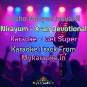 Eesho Neeyen Jeevanil Nirayum - X-an Devotional  Karaoke - Get Super Karaoke Track from Mykaraoke.in