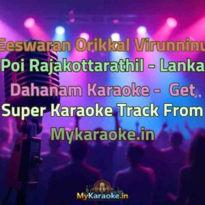Eeswaran Orikkal Virunninu Poi Rajakottarathil - Lanka Dahanam  Karaoke - Get Super Karaoke Track from Mykaraoke.in