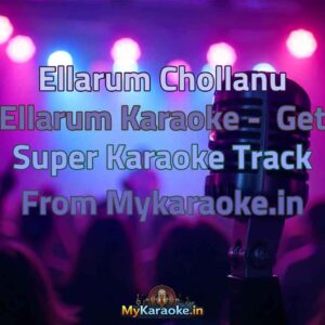 Ellarum Chollanu Ellarum  Karaoke - Get Super Karaoke Track from Mykaraoke.in