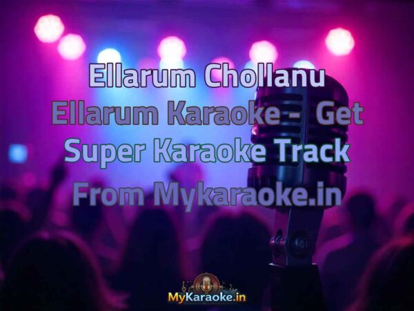 Ellarum Chollanu Ellarum  Karaoke - Get Super Karaoke Track from Mykaraoke.in
