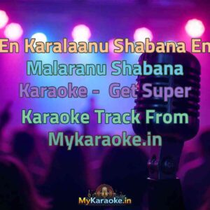 En Karalaanu Shabana En Malaranu Shabana  Karaoke - Get Super Karaoke Track from Mykaraoke.in