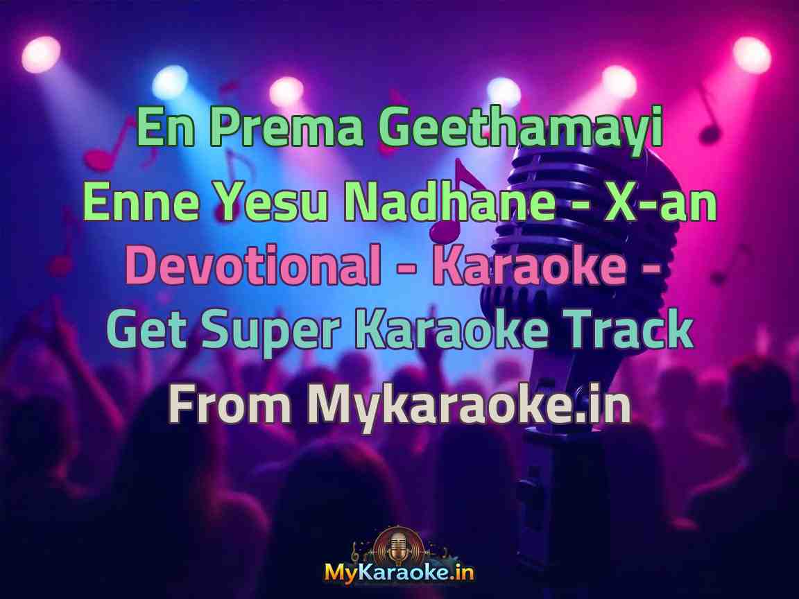 En Prema Geethamayi Enne Yesu Nadhane - X-an Devotional - Karaoke - Get Super Karaoke Track from Mykaraoke.in