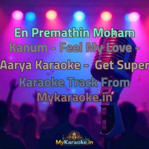 En Premathin Moham Kanum - Feel My Love - Aarya  Karaoke - Get Super Karaoke Track from Mykaraoke.in