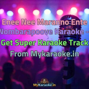 Enee Nee Maranno Ente Nombarapoove  Karaoke - Get Super Karaoke Track from Mykaraoke.in
