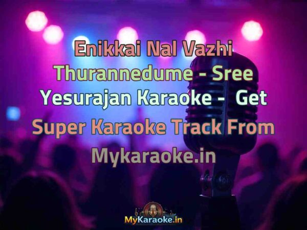 Enikkai Nal Vazhi Thurannedume - Sree Yesurajan  Karaoke - Get Super Karaoke Track from Mykaraoke.in