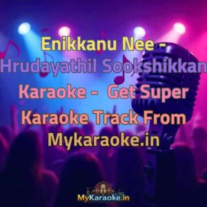 Enikkanu Nee - Hrudayathil Sookshikkan  Karaoke - Get Super Karaoke Track from Mykaraoke.in