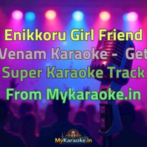 Enikkoru Girl Friend Venam  Karaoke - Get Super Karaoke Track from Mykaraoke.in