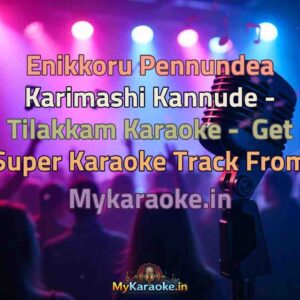 Enikkoru Pennundea Karimashi Kannude - Tilakkam  Karaoke - Get Super Karaoke Track from Mykaraoke.in
