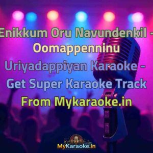 Enikkum Oru Navundenkil - Oomappenninu Uriyadappiyan  Karaoke - Get Super Karaoke Track from Mykaraoke.in