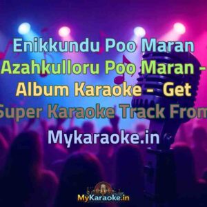 Enikkundu Poo Maran Azahkulloru Poo Maran - Album  Karaoke - Get Super Karaoke Track from Mykaraoke.in
