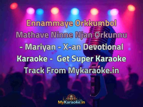Ennammaye Orkkumbol Mathave Ninne Njan Orkunnu - Mariyan - X-an Devotional  Karaoke - Get Super Karaoke Track from Mykaraoke.in