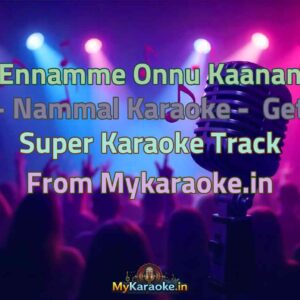 Ennamme Onnu Kaanan - Nammal  Karaoke - Get Super Karaoke Track from Mykaraoke.in