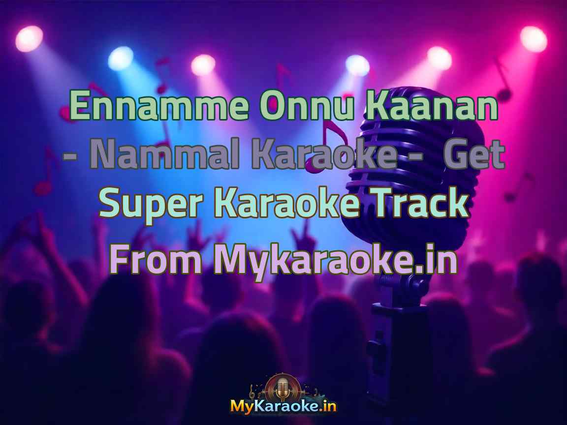 Ennamme Onnu Kaanan - Nammal  Karaoke - Get Super Karaoke Track from Mykaraoke.in
