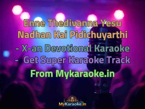 Enne Thedivanna Yesu Nadhan Kai Pidichuyarthi - X-an Devotional  Karaoke - Get Super Karaoke Track from Mykaraoke.in