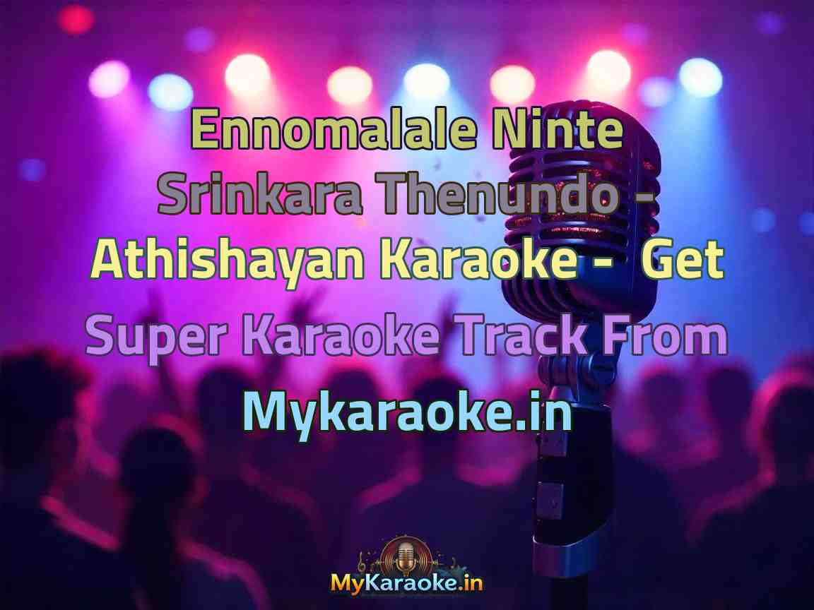 Ennomalale Ninte Srinkara Thenundo - Athishayan Karaoke - Get Super Karaoke Track from Mykaraoke.in