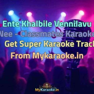 Ente Khalbile Vennilavu Nee - Classmates  Karaoke - Get Super Karaoke Track from Mykaraoke.in