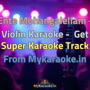 Ente Mohangalellam - Violin  Karaoke - Get Super Karaoke Track from Mykaraoke.in