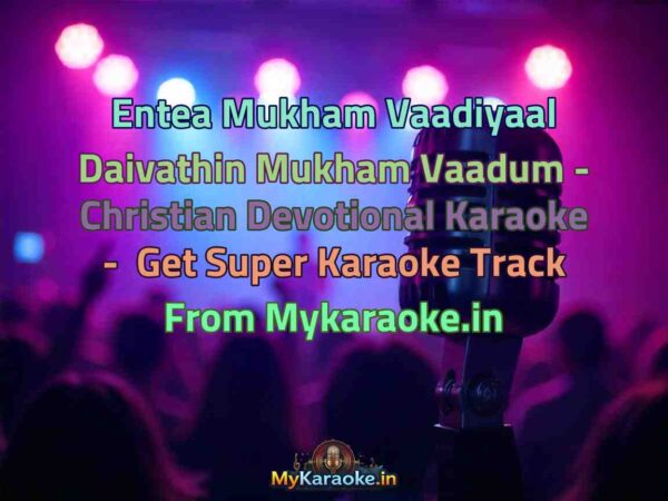 Entea Mukham Vaadiyaal Daivathin Mukham Vaadum - Christian Devotional  Karaoke - Get Super Karaoke Track from Mykaraoke.in