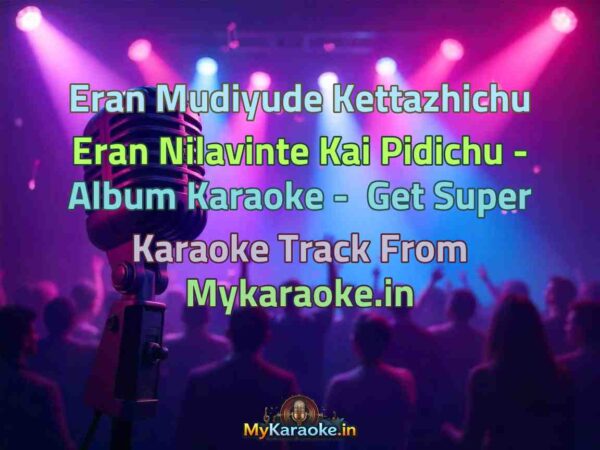 Eran Mudiyude Kettazhichu Eran Nilavinte Kai Pidichu - Album  Karaoke - Get Super Karaoke Track from Mykaraoke.in