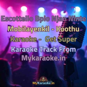 Escottello Bplo Njan Ninte Mobilayenkil - Koothu  Karaoke - Get Super Karaoke Track from Mykaraoke.in