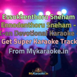 Essokkenthoru Sneham Ennodenthoru Sneham - X-an Devotional  Karaoke - Get Super Karaoke Track from Mykaraoke.in