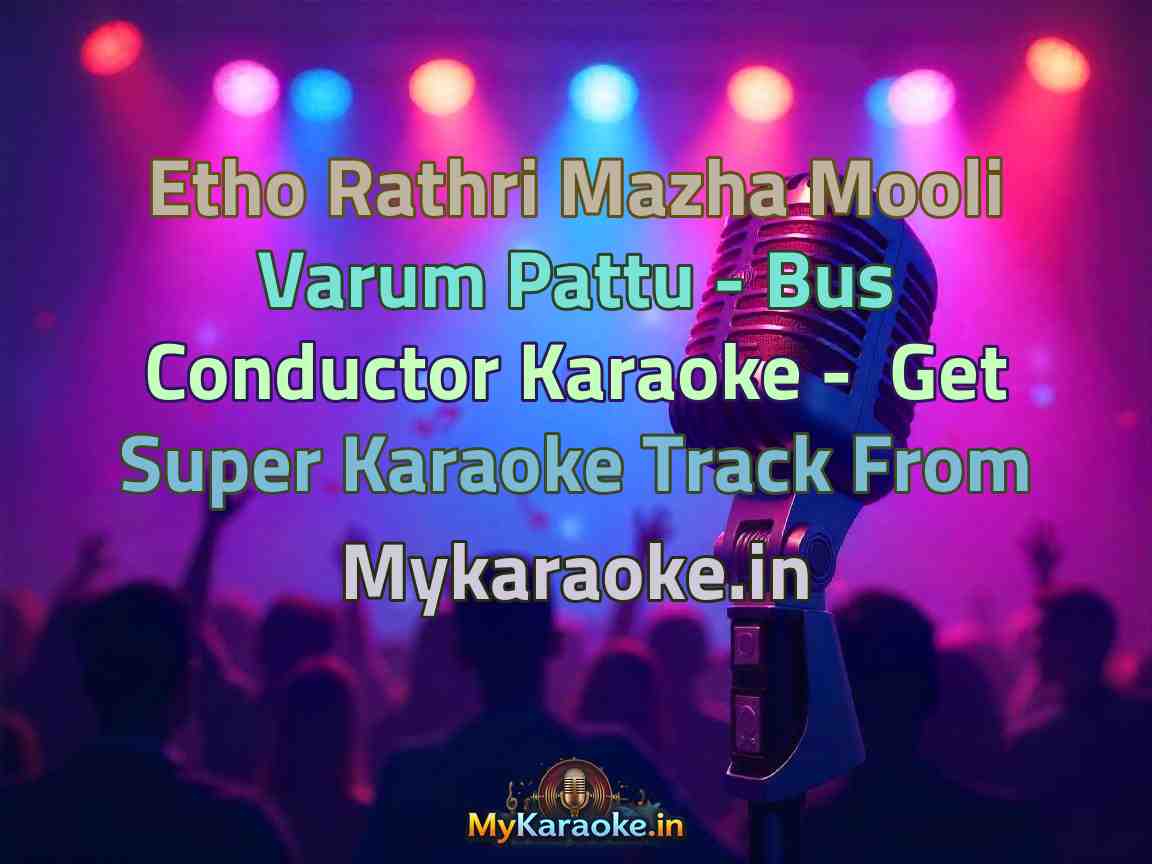 Etho Rathri Mazha Mooli Varum Pattu - Bus Conductor  Karaoke - Get Super Karaoke Track from Mykaraoke.in
